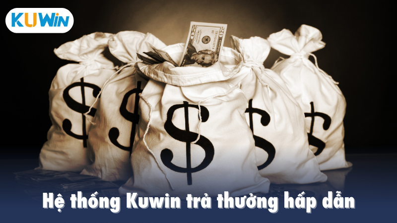 Hệ thống Kuwin trả thưởng hấp dẫn