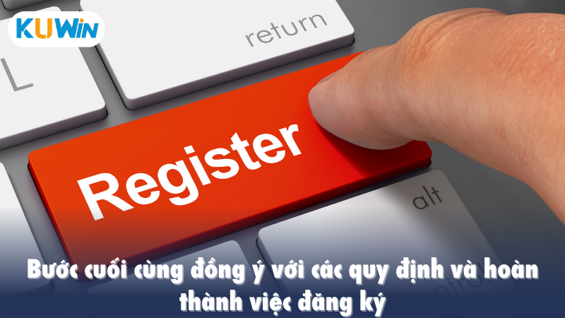 Bước cuối cùng đồng ý với các quy định và hoàn thành việc đăng ký