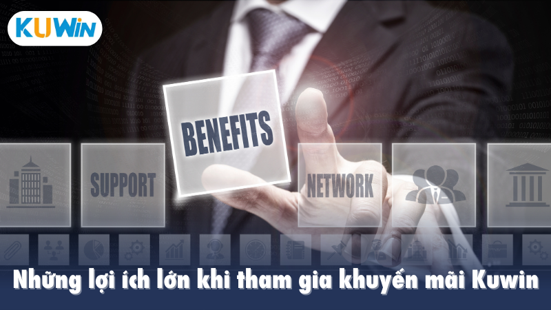 Những lợi ích lớn khi tham gia khuyến mãi Kuwin