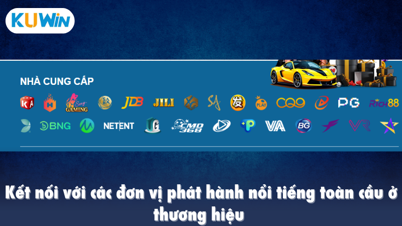 Kết nối với các đơn vị phát hành nổi tiếng toàn cầu ở thương hiệu