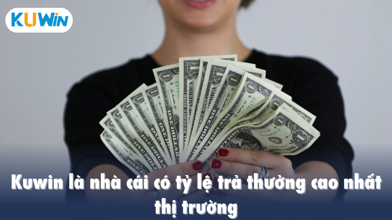 Kuwin là nhà cái có tỷ lệ trả thưởng cao nhất thị trường
