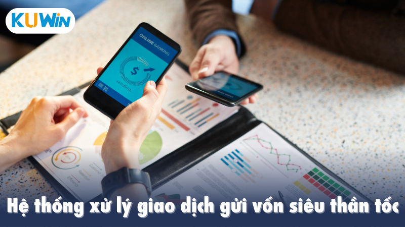 Hệ thống xử lý giao dịch gửi vốn siêu thần tốc