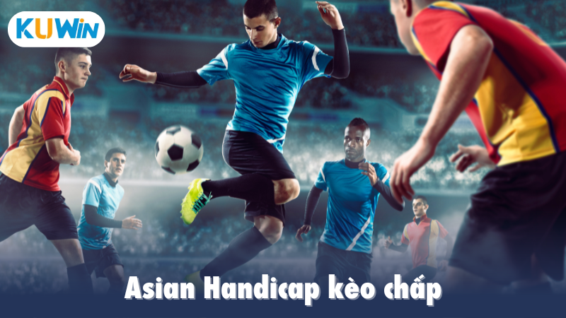 Asian Handicap kèo chấp