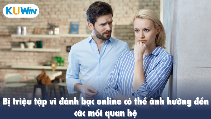 Bị triệu tập vì đánh bạc online có thể ảnh hưởng đến các mối quan hệ