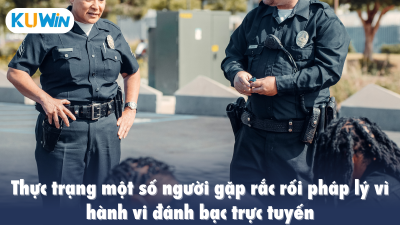 Thực trạng một số người gặp rắc rối pháp lý vì hành vi đánh bạc trực tuyến
