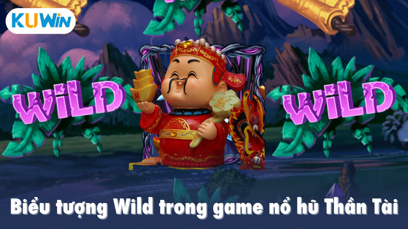 Biểu tượng Wild trong game nổ hũ Thần Tài