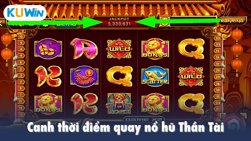 Canh thời điểm quay nổ hũ Thần Tài