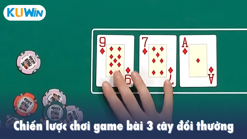 Chiến lược chơi game bài 3 cây đổi thưởng