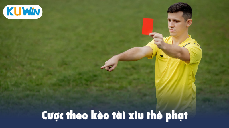 Cược theo kèo tài xỉu thẻ phạt