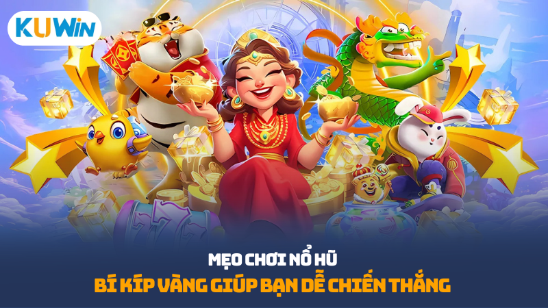 Mẹo chơi nổ hũ