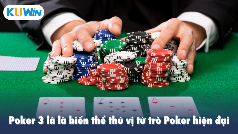 Poker 3 lá là biến thể thú vị từ trò Poker hiện đại