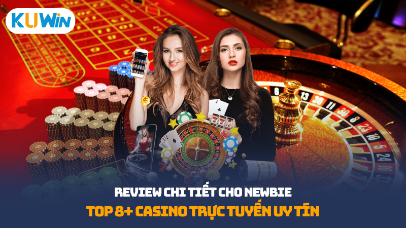 Top 8+ casino trực tuyến uy tín