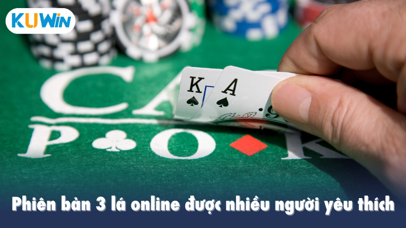 Phiên bản 3 lá online được nhiều người yêu thích